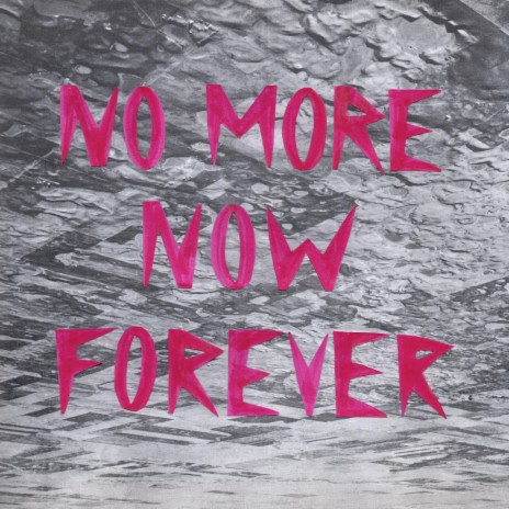 No More Now Forever | Boomplay Music