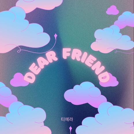 DEAR FRIEND | Boomplay Music