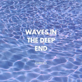 Waves In The Deep End
