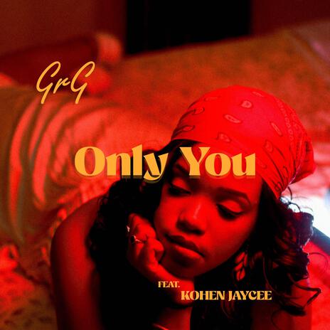 Only You ft. Kohen Jaycee | Boomplay Music