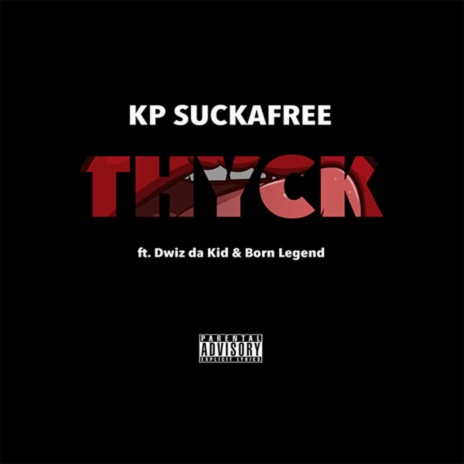 THYCK ft. Born Legend, Dwiz da Kid & K Dot Cheek | Boomplay Music