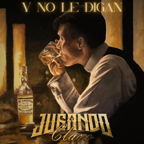 Y No Le Digan | Boomplay Music