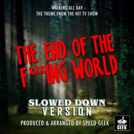 Walking All Day (From The End Of The F***ing World) (Slowed Down Version) | Boomplay Music