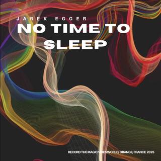 No time to sleep lyrics | Boomplay Music