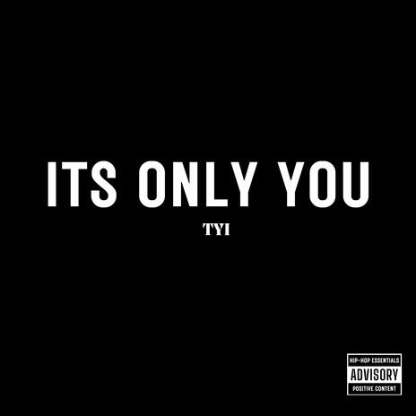 Its Only You | Boomplay Music