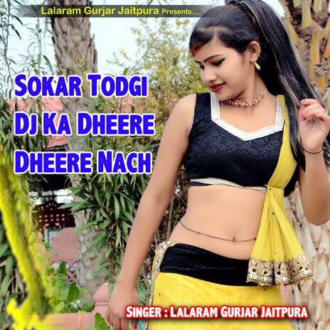 Sokar Todgi Dj Ka Dheere Dheere Nach | Boomplay Music