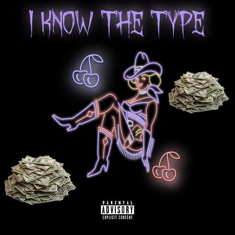 I Know The Type | Boomplay Music