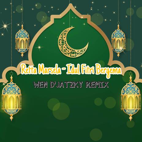 IDUL FITRI BERGEMA (WEN D_JATZKY REMIX) ft. Retta Marsela | Boomplay Music