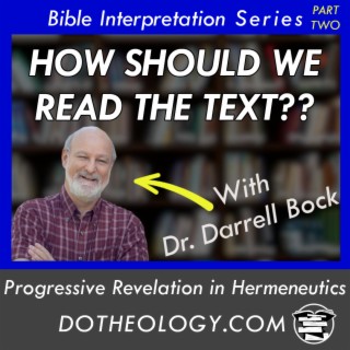 050: Progressive Revelation in Hermeneutics with Dr. Darrell Bock