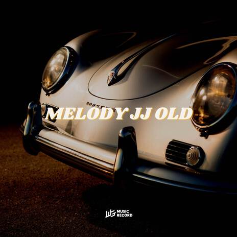 MELODY JJ OLD | Boomplay Music