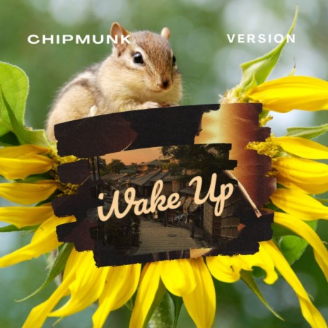 Wake Up (Chipmunk Version) | Boomplay Music