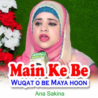 Main ke be Wuqat o be Maya hoon