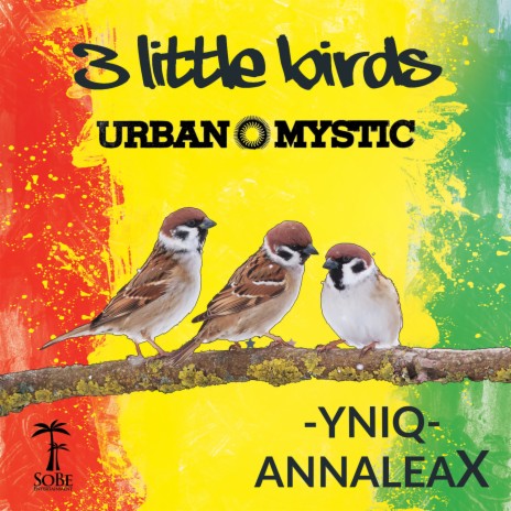 3 Little Birds ft. YNIQ & AnnaleaX | Boomplay Music