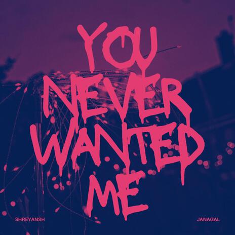 you never wanted me (choir version) | Boomplay Music