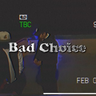 Bad Choice*