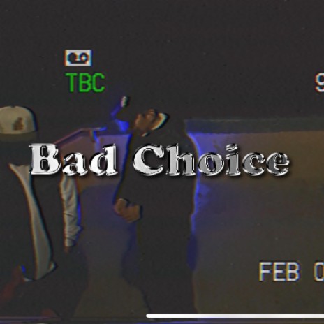 Bad Choice* | Boomplay Music