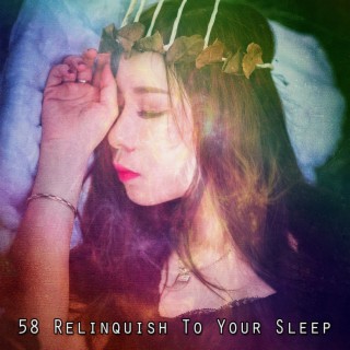 58 Relinquish To Your Sleep
