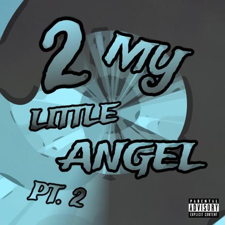 2 MY LITTLE ANGEL Pt. 2 | Boomplay Music