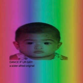 DANCE IF UR GAY! lyrics | Boomplay Music