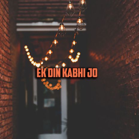 Ek Din Kabhi Jo | Boomplay Music