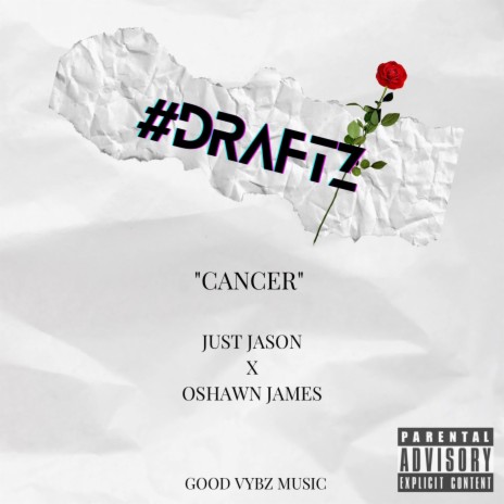 #draftz: CANCER ft. Just Jason & Oshawn James | Boomplay Music