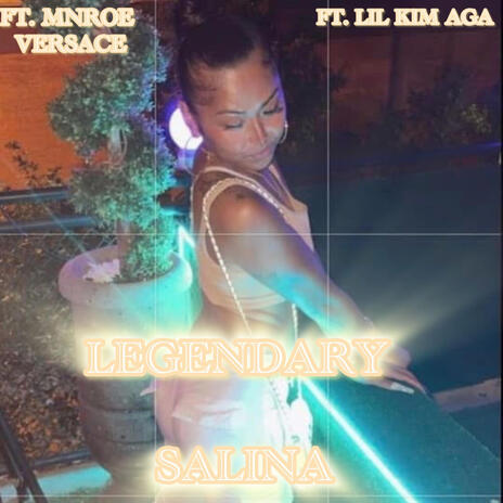 Legendary Salina (FQ In The Corner) ft. Lil Kim Aga & Mnroe Versace | Boomplay Music