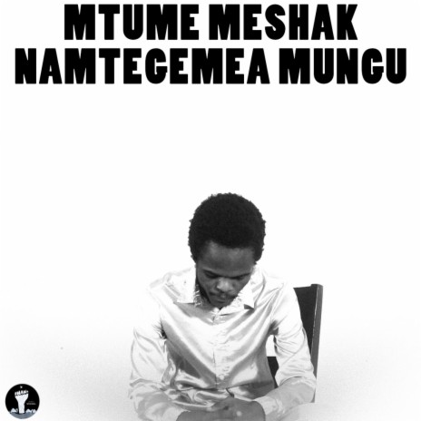 Namtegemea Mungu | Boomplay Music