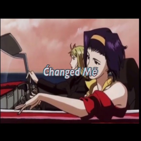 Changed Me | Boomplay Music