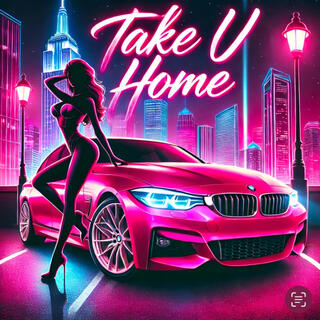 Take U Home