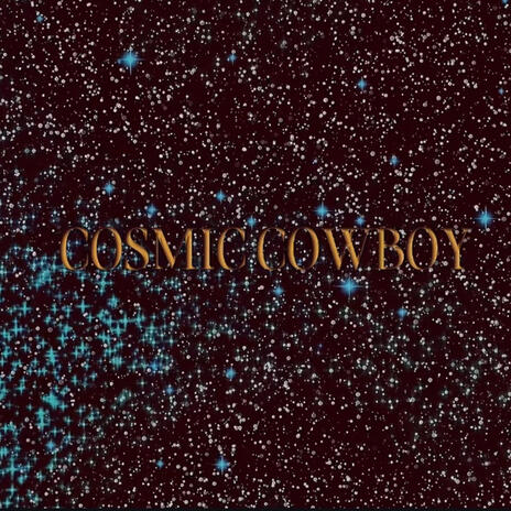 Cosmic Cowboy | Boomplay Music