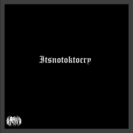 Itsnotoktocry | Boomplay Music