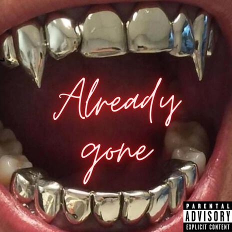 Already Gone ft. Stizens & Cuffs | Boomplay Music