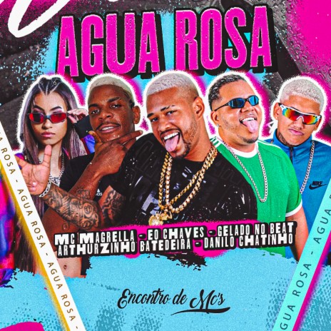 Agua Rosa ft. Eo Chaves, Arthuzinho Batedeira, Danilo Chatinho & Mc Magrela | Boomplay Music