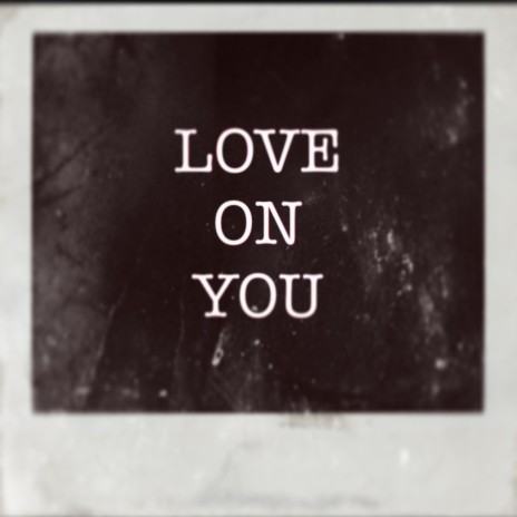 Love On You | Boomplay Music