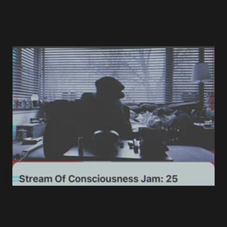 Stream Of Consciousness Jam 25