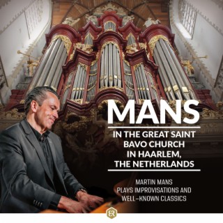 Mans in the Great Saint Bavo Church in Haarlem, The Netherlands - Martin Mans Plays Improvisations and Well-Known Classics