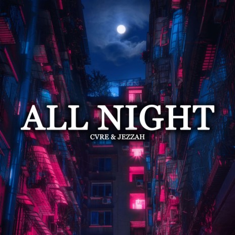 All Night ft. CVRE | Boomplay Music