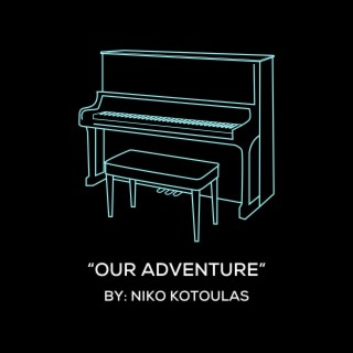 Our Adventure (Original Piano Arrangement)