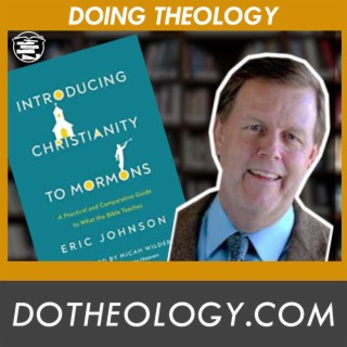087: Contrasting Mormonism with Christianity - Eric Johnson