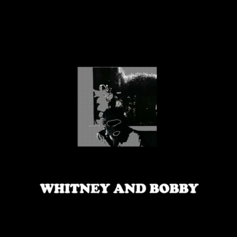 Whitney & Bobby ft. Yinte & Chief Chara