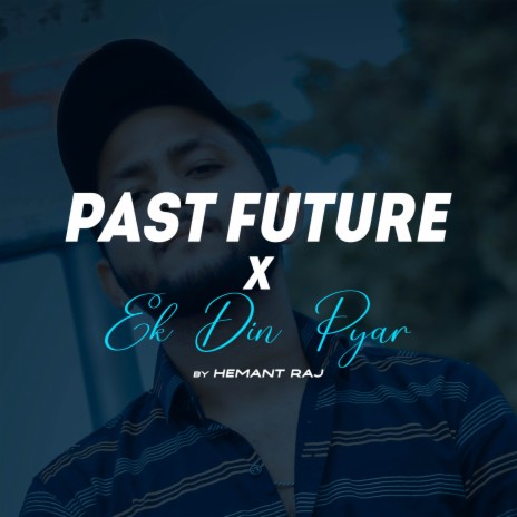 Past Future X Ek Din Pyar (Remix) | Boomplay Music