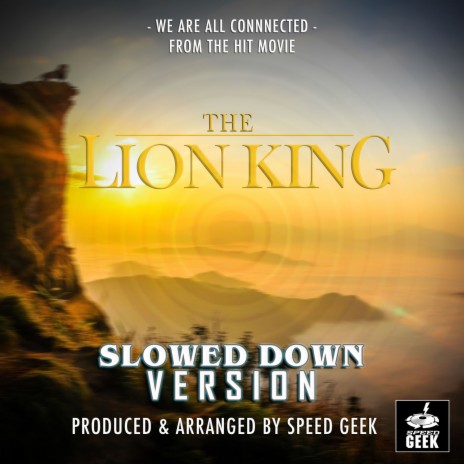 We Are All Connected (From ''The Lion King'') (Slowed Down) | Boomplay Music