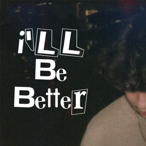 i'll be better