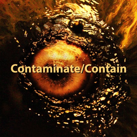 Contaminate / Contain