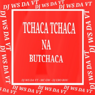 Tchaca Tchaca Na Butchaca