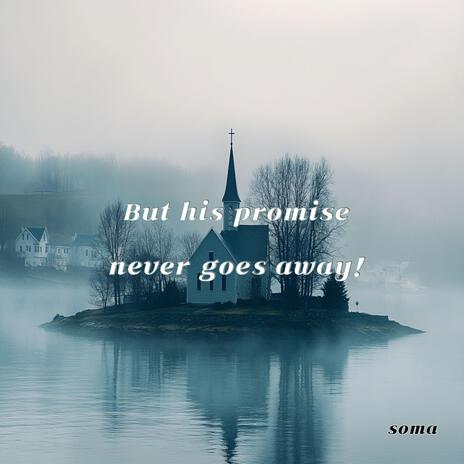 But his promise never goes away! | Boomplay Music