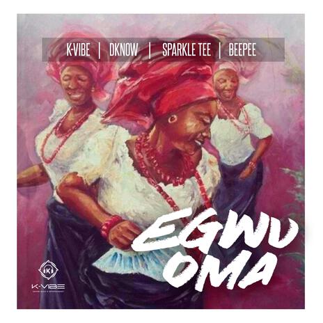 Egwu oma ft. Dknow, Sparkle Tee & Beepee | Boomplay Music