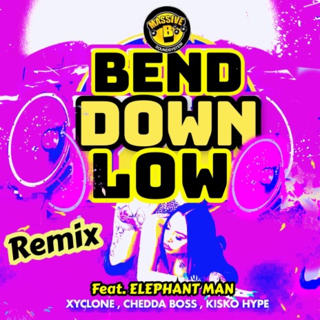 Bend Down Low ft. Xyclone & Chedda Boss | Boomplay Music