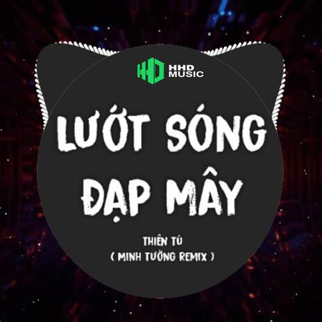 Qua Nhiều Năm Phiêu Bạt Nơi Phong Trần Remix - Lướt Sóng Đạp Mây Remix ft. HHD | Boomplay Music