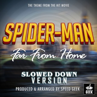 Spider-Man Far From Home (From ''Spider-Man Far From Home'') (Slowed Down)